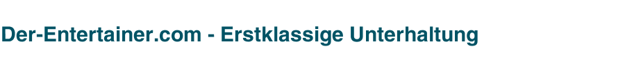 Der-Entertainer.com - Erstklassige Unterhaltung